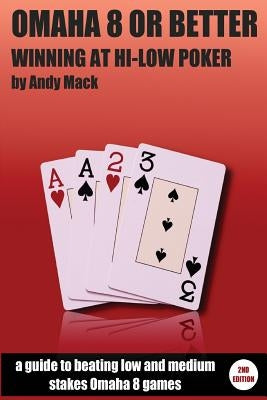Omaha 8 or Better: Winning at Hi-Lo Poker by Mack, Andy