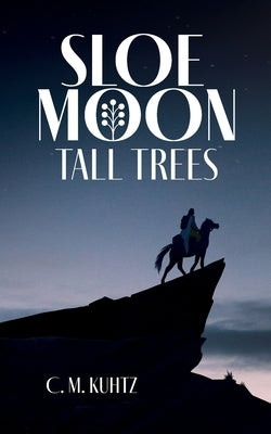 Sloe Moon - Tall Trees: First volume of a ground-breaking queer fantasy series by Kuhtz, C. M.