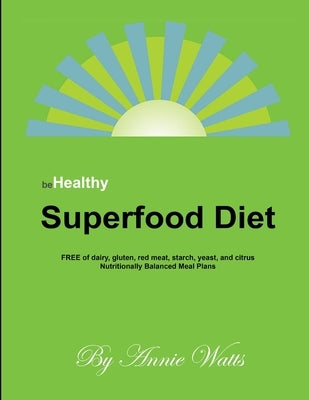 Be Healthy Superfood Diet by Watts, Annie