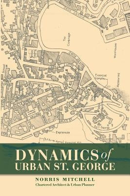 Dynamics of Urban St. George by Mitchell, Norris