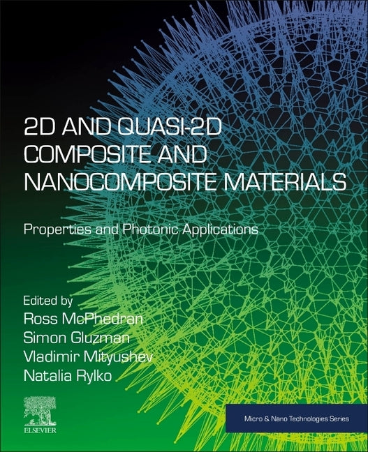 2D and Quasi-2D Composite and Nanocomposite Materials: Properties and Photonic Applications by McPhedran, Ross