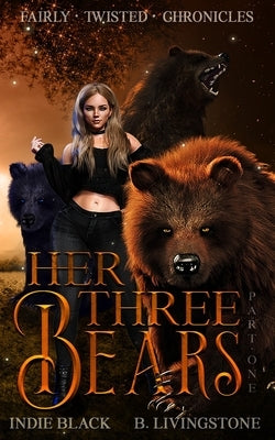 Her Three Bears Part One: Fairly Twisted Chronicles by Black, Indie