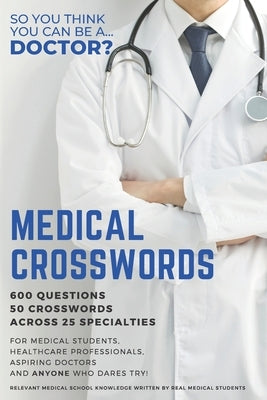 Medical Crosswords: So you think you can be a doctor?: Perfect gift for aspiring doctors, medical students and people who like a challenge by Pearson, Dominic