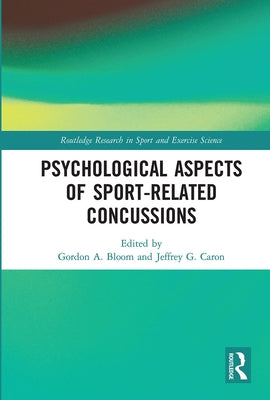 Psychological Aspects of Sport-Related Concussions by Bloom, Gordon