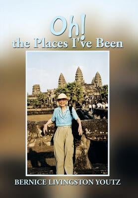 Oh! the Places I've Been by Youtz, Bernice Livingston