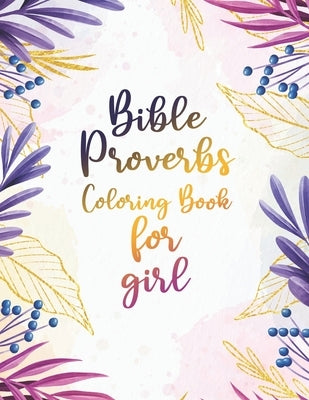 Bible Proverbs Coloring Book for girl: An Inspirational Scripture Coloring Book for Adults & Teens Gift for Christian Girls and Women, Stress Relievin by Coloring, Sawaar
