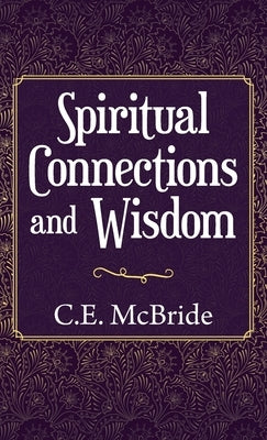 Spiritual Connections and Wisdom by McBride, C. E.