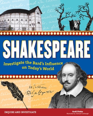 Shakespeare: Investigate the Bard's Influence on Today's World by Diehn, Andi