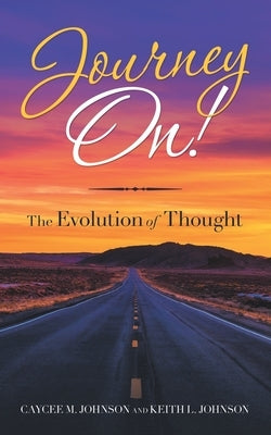 Journey On!: The Evolution of Thought by Johnson, Caycee M.