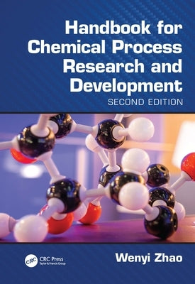 Handbook for Chemical Process Research and Development, Second Edition by Zhao, Wenyi