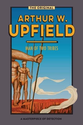 Man of Two Tribes by Upfield, Arthur W.