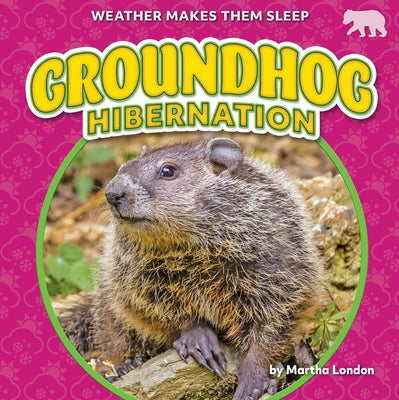 Groundhog Hibernation by London, Martha