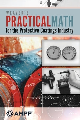 Weaver's Practical Math for the Protective Coatings Industry by Weaver, Raymond