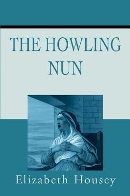 Howling Nun by Housey, Elizabeth