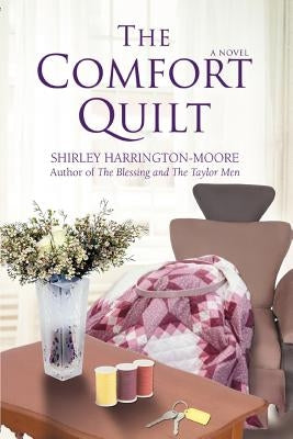 The Comfort Quilt by Harrington-Moore, Shirley J.