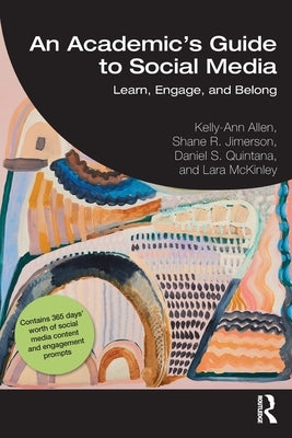 An Academic's Guide to Social Media: Learn, Engage, and Belong by Allen, Kelly-Ann