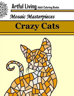 Crazy Cats: Adult Coloring Books for Stress Relief: Coloring Books for Grown Ups by Living, Artful