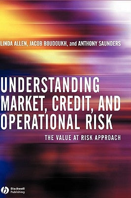 Understanding Market, Credit, and Operational Risk: The Value at Risk Approach by Allen, Linda