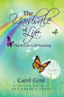The Yard Sale of Life: The 8 Coats of Meaning by Gino, Carol