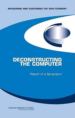 Deconstructing the Computer: Report of a Symposium by National Research Council