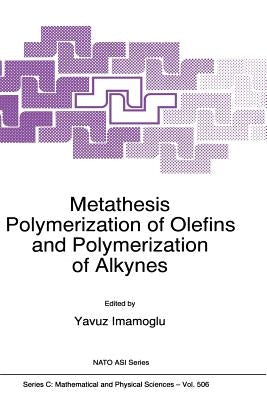 Metathesis Polymerization of Olefins and Polymerization of Alkynes by Imamogammalu, Yavuz