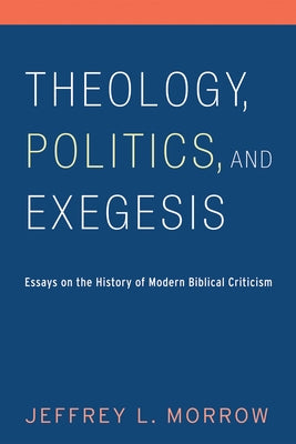 Theology, Politics, and Exegesis by Morrow, Jeffrey L.