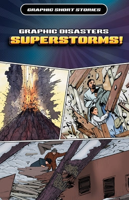 Graphic Disasters: Superstorms! by Shone, Rob