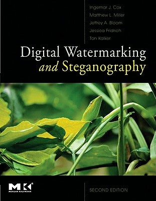 Digital Watermarking and Steganography by Cox, Ingemar