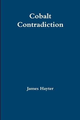 Cobalt Contradiction by Hayter, James
