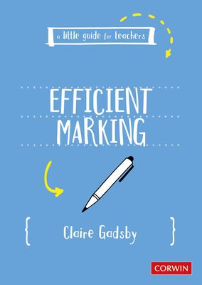 A Little Guide for Teachers: Efficient Marking by Gadsby, Claire
