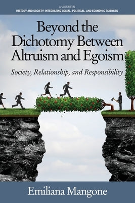 Beyond the Dichotomy Between Altruism and Egoism: Society, Relationship, and Responsibility by Mangone, Emiliana