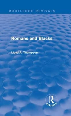 Romans and Blacks (Routledge Revivals) by Thompson, Lloyd A.