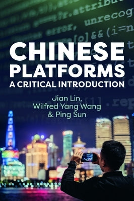 Chinese Platforms: A Critical Introduction by Lin, Jian