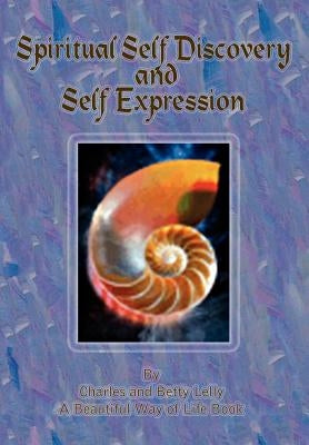 Spiritual Self Discovery and Self Expression by Lelly, Charles