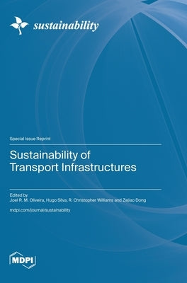 Sustainability of Transport Infrastructures by Oliveira, Joel R. M.