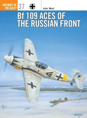 Bf 109 Aces of the Russian Front by Weal, John