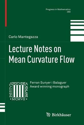 Lecture Notes on Mean Curvature Flow by Mantegazza, Carlo