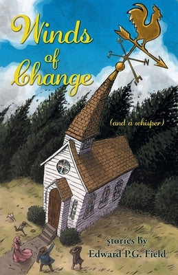 Winds of Change: (and a whisper) by Field, Edward P. G.