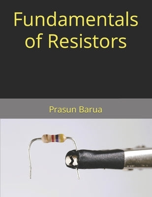 Fundamentals of Resistors by Barua, Prasun