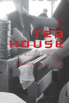 At the Tea House: Where D.S. Meets B.S. by Chan, Andrew S. S.