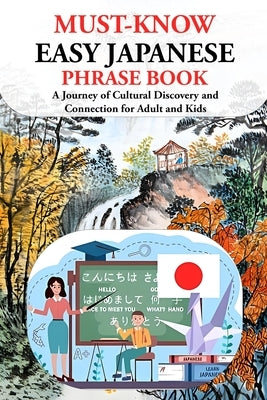 Easy Japanese Phrase Book (Must-Know): A Journey of Cultural Discovery and Connection for Adult and Kids by Tagami, Yorihiko