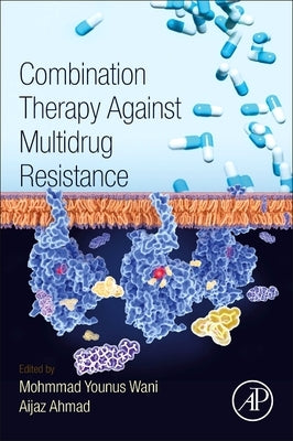 Combination Therapy Against Multidrug Resistance by Wani, Mohmmad Younus