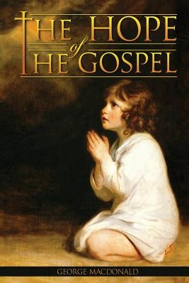 The Hope of the Gospel by MacDonald, George
