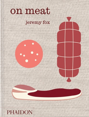 On Meat: Modern Recipes for the Home Kitchen by Fox, Jeremy