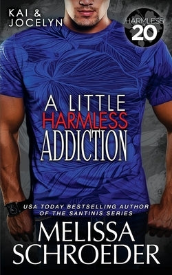 A Little Harmless Addiction: A Harmless World Novel by Schroeder, Melissa