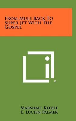 From Mule Back To Super Jet With The Gospel by Keeble, Marshall