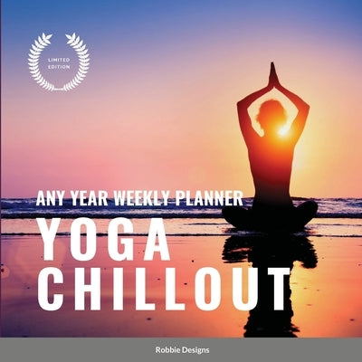 Yoga Chillout: Any year weekly planner by Designs, Robbie