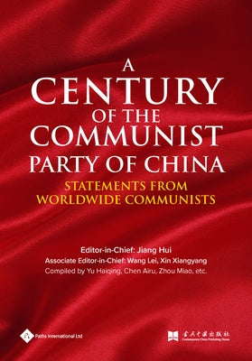 A Century of the Communist Party of China: Statements from Worldwide Communists by Zhou, Miao