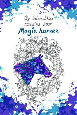 Magic horses: Coloring book: Creative notebook by Goloveshkina, Olga