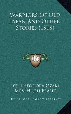 Warriors Of Old Japan And Other Stories (1909) by Ozaki, Yei Theodora